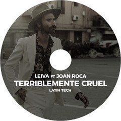 Leiva ft. Joan Roca  - Terriblemente Cruel (Latin Tech) COPYRIGHT