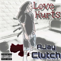 AJay Clutch - Love Hurts