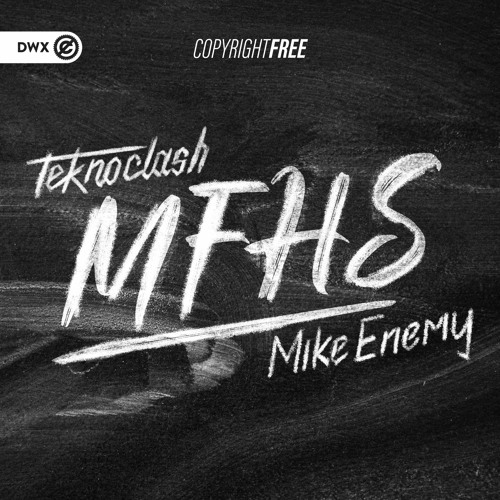Teknoclash X Mike Enemy - MFHS (DWX Copyright Free)