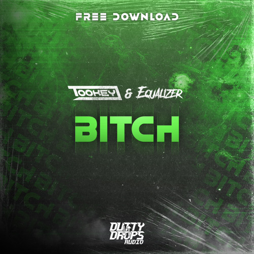 Tookey x Equalizer - Bitch (FREE DOWNLOAD)