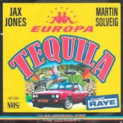 Jax Jones,Martin Solveig,RAYE & Europa - Tequila (Whirlybird Funk RMX)