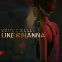 Like Rihanna