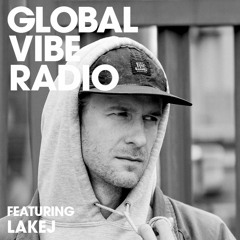 Global Vibe Radio 279 Feat. Lakej (Edit Select)