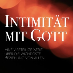 Intimität mit Gott - Teil 1 - Rainer Harter