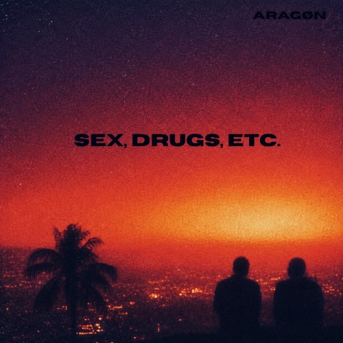 Sex, drugs, etc.