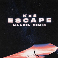 Kx5 - Escape (Maazel Remix)
