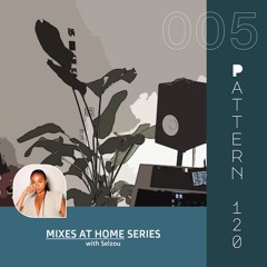 Mixes at home #005 - with Selzou