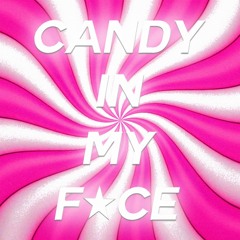Candy In My Face