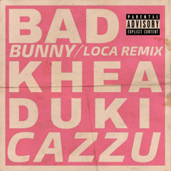Khea, Bad Bunny, Duki - Loca (Remix) [feat. Cazzu]