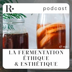 La fermentation éthique et esthétique