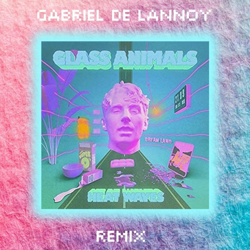 Stream Glass Animals Heat Waves (Future Bass Remix) by LANNOY