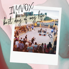 IVYVOX - Best Day Of My Life