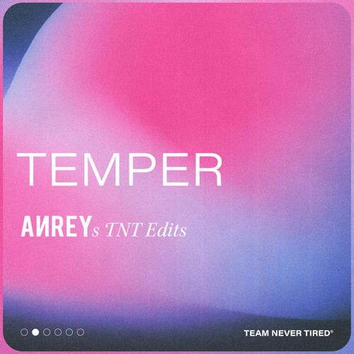 Temper (Anrey's TNT Edit)