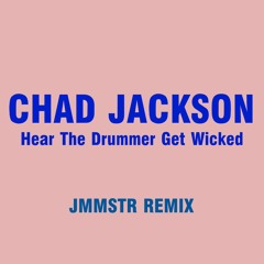 Chad Jackson - Hear The Drummer Get Wicked (Jam Master Remix)