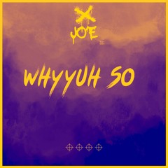 Jo'E - Why Yuh So (Remix)