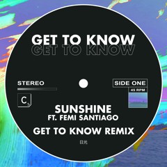 Get To Know ft. Femi Santiago - 'Sunshine (Get To Know Remix)'
