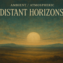 Ambient - atmospheric – Distant horizons