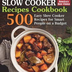 GET ✔PDF✔ Healthy Slow Cooker Recipes Cookbook: 500 Easy Slow Cooker Recipes for
