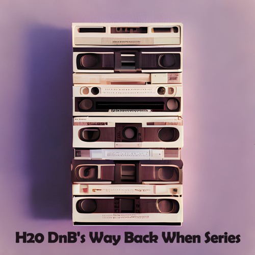 H20 DnB's 'Way Back When' Series (Part One)