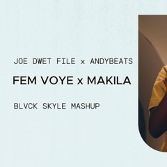 JOE DWET FILE x ANDYBEATZ - FEM VOYE vs MAKILA