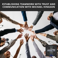 Establishing Teamwork with Trust and Communication with Michael Hingson