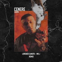 CENERE Lazza (Remix) Lorenzo Canuto - Mr.J