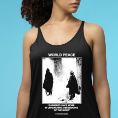 World Peace Gathered Once More In Unflinching Observance Of The Word Shirt