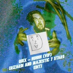 QUIX - Huhhh (VIP) [RIZARDI And Majestic 7 Stars Edit] [FREE DOWNLOAD]