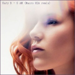 Katy B - 5 AM (Macro H2A Remix)