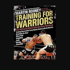 Read eBook [PDF] 📖 Training for Warriors: The Ultimate Mixed Martial Arts Workout Read online