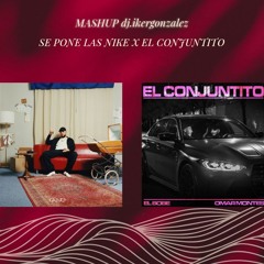 SE PONE LAS NIKE vs EL CONJUNTITO (Dj Iker Gonzalez) MASHUP