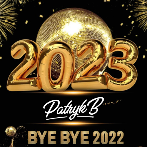 Patryk B Presents: Bye Bye 2022 Mixtape
