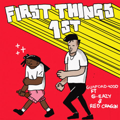 Guapdad 4000 feat. G-Eazy & Reo Cragun - First Things First (feat. G-Eazy and Reo Cragun)
