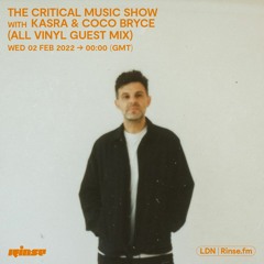 The Critical Music Show w/ Kasra | Coco Bryce (All Vinyl Guest Mix) | Rinse FM | 02,.02.2022