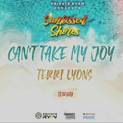 Terri Lyons x DJ Private Ryan - Cant Take My Joy (Sunkissed Shores riddim)