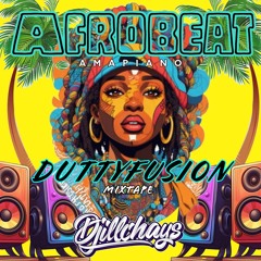 DJiLLCHAYS - AFRO AMAPIANO DUTTY FUSION MIXTAPE 2024