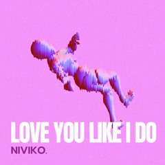 Love You Like I Do
