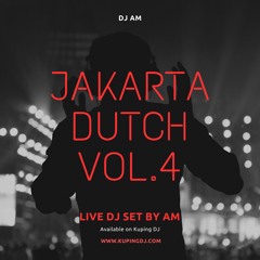 JAKARTA DUTCH - VOL 4 | DJ AM