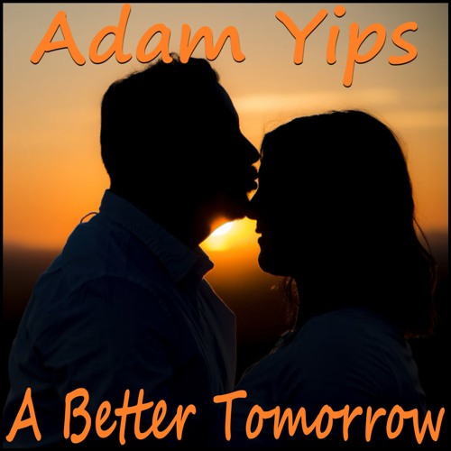 Adam Yips - A Better Tomorrow