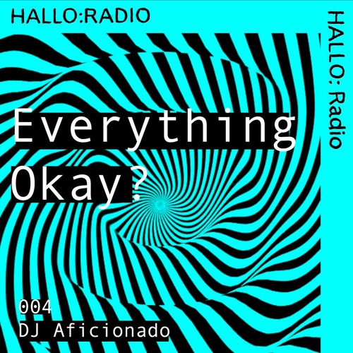 Everything Okay? - 004 - DJ Aficionado - 03/09/22