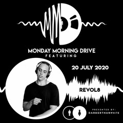 Revol8 - Monday Morning Drive 2020 - 07 - 20