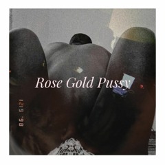 Rose Gold Pussy Dieslow