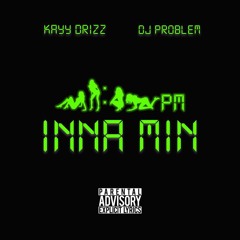 INNA MIN - DJ Problem X Kayy Drizz