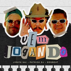 VEM JOGANDO -  JIRAYA UAI, PATRICK DJ, DOGBEAT