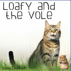 READ [PDF] 📕 Loafy and the Vole Pdf Ebook