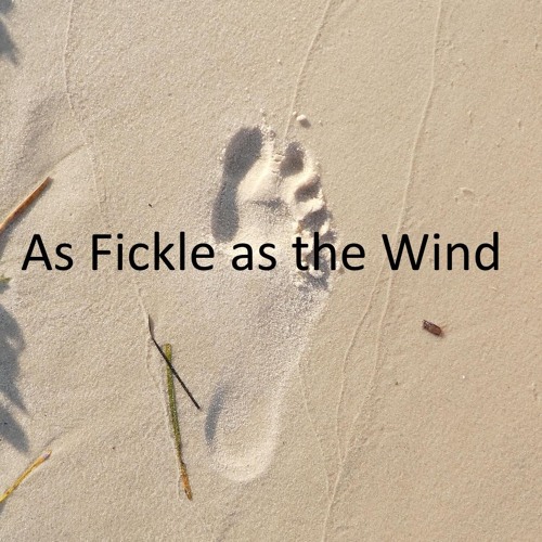 As Fickle As The Wind