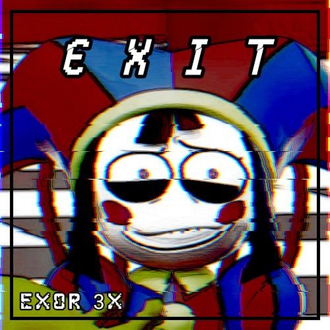 Exor Trix Stream (The Amazing Digital Circus) EXIT - EXOR 3X by EXOR 3X | Listen ...