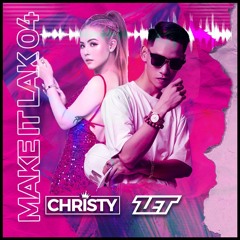 Mixset Make It Lak 04 - 3 Chấm Gạch Ngang - DJ Christy <3 DJ Zet (Buy = Freedown Pack)