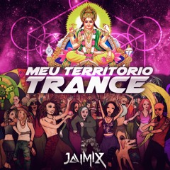 Jaimixmix #02 | Meu Território Trance