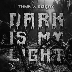 TNMN X BØĘRY - DARK IS MY LIGHT